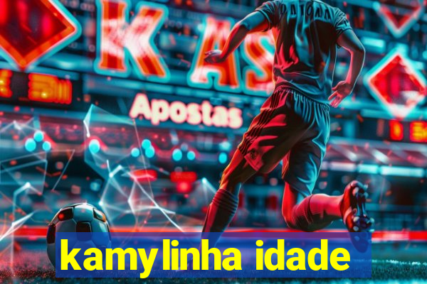 kamylinha idade